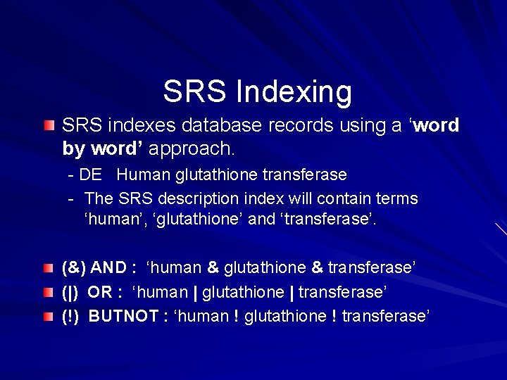 SRS Indexing SRS indexes database records using a ‘word by word’ approach. - DE