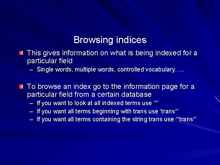 Browsing indices This gives information on what is being indexed for a particular field