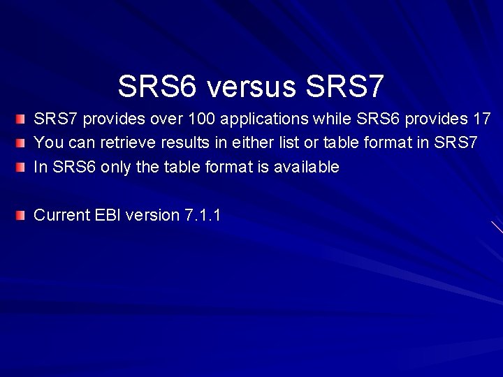 SRS 6 versus SRS 7 provides over 100 applications while SRS 6 provides 17