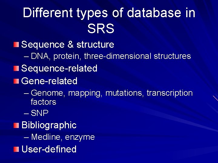 Different types of database in SRS Sequence & structure – DNA, protein, three-dimensional structures