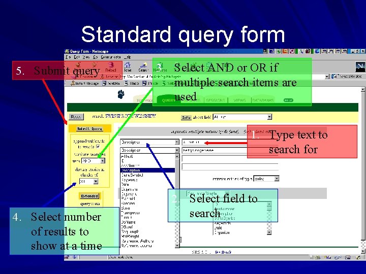 Standard query form 5. Submit query 3. Select AND or OR if multiple search