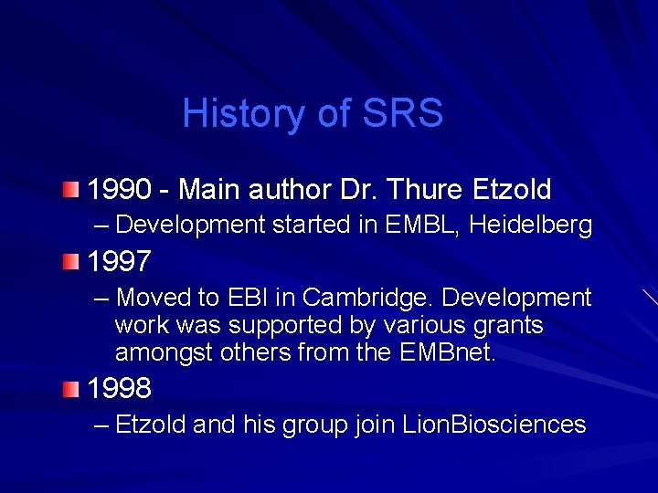 History of SRS 1990 - Main author Dr. Thure Etzold – Development started in