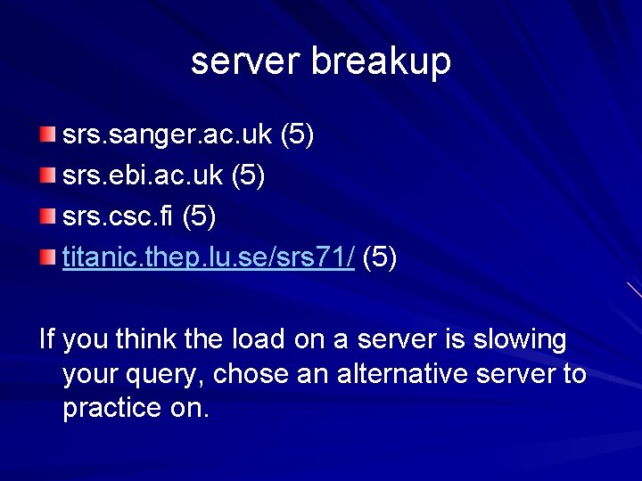 server breakup srs. sanger. ac. uk (5) srs. ebi. ac. uk (5) srs. csc.