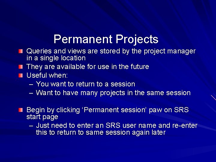 Permanent Projects Queries and views are stored by the project manager in a single