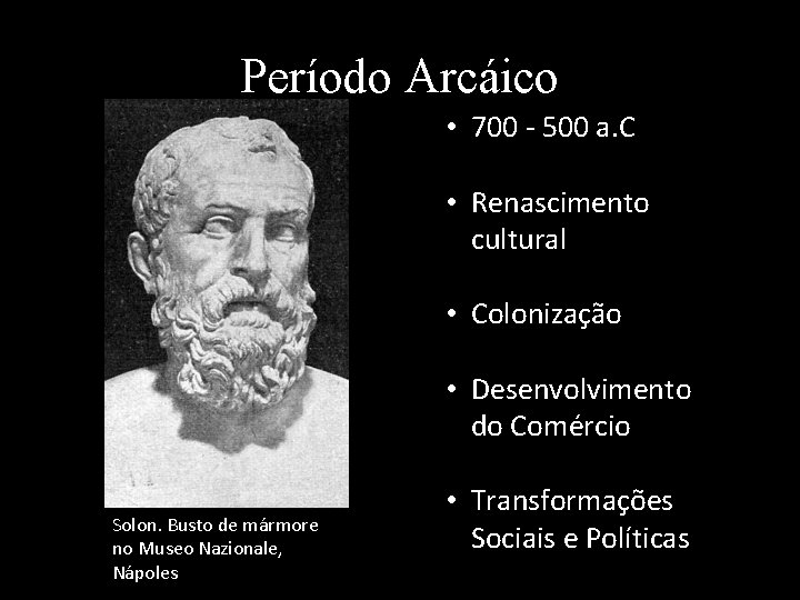 Período Arcáico • 700 - 500 a. C • Renascimento cultural • Colonização •