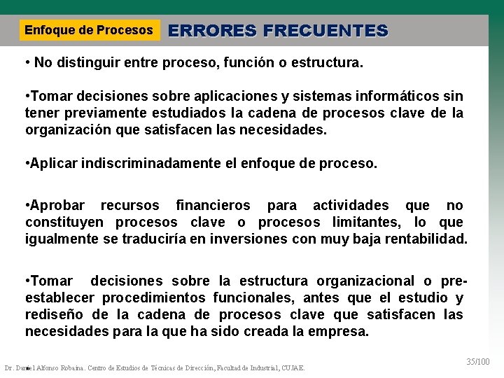 Enfoque de Procesos ERRORES FRECUENTES • No distinguir entre proceso, función o estructura. •