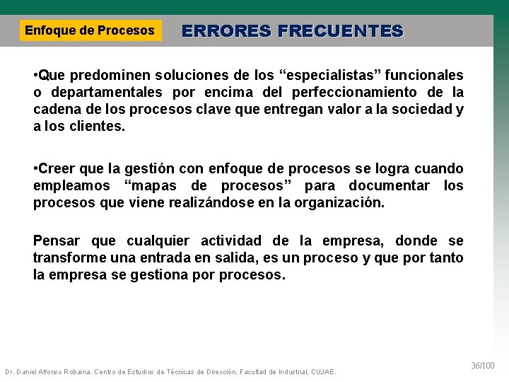 Enfoque de Procesos ERRORES FRECUENTES • Que predominen soluciones de los “especialistas” funcionales o