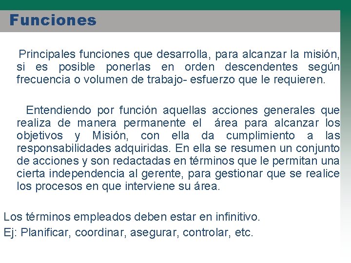 Funciones Principales funciones que desarrolla, para alcanzar la misión, si es posible ponerlas en