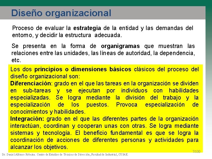 Diseño organizacional Proceso de evaluar la estrategia de la entidad y las demandas del