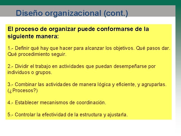 Diseño organizacional (cont. ) El proceso de organizar puede conformarse de la siguiente manera: