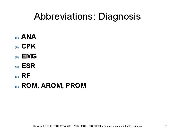 Abbreviations: Diagnosis ANA CPK EMG ESR RF ROM, AROM, PROM Copyright © 2012, 2009, Abbreviations: Diagnosis ANA CPK EMG ESR RF ROM, AROM, PROM Copyright © 2012, 2009,