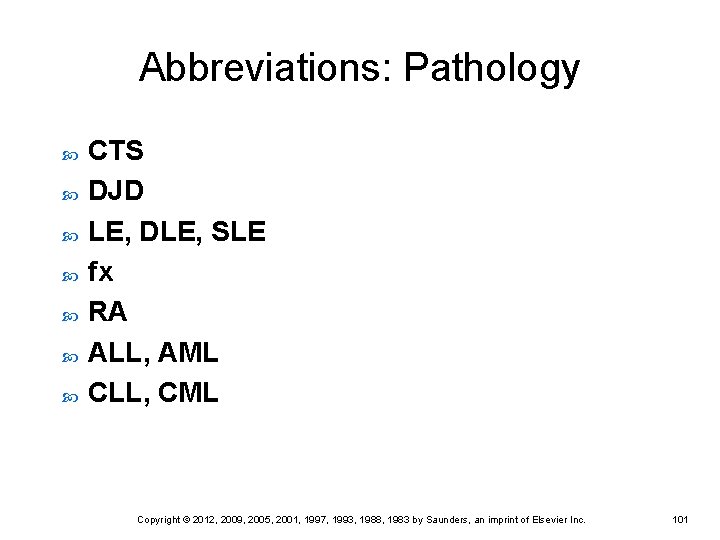 Abbreviations: Pathology CTS DJD LE, DLE, SLE fx RA ALL, AML CLL, CML Copyright Abbreviations: Pathology CTS DJD LE, DLE, SLE fx RA ALL, AML CLL, CML Copyright