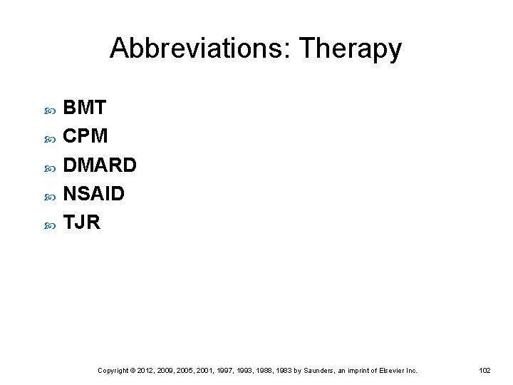 Abbreviations: Therapy BMT CPM DMARD NSAID TJR Copyright © 2012, 2009, 2005, 2001, 1997, Abbreviations: Therapy BMT CPM DMARD NSAID TJR Copyright © 2012, 2009, 2005, 2001, 1997,