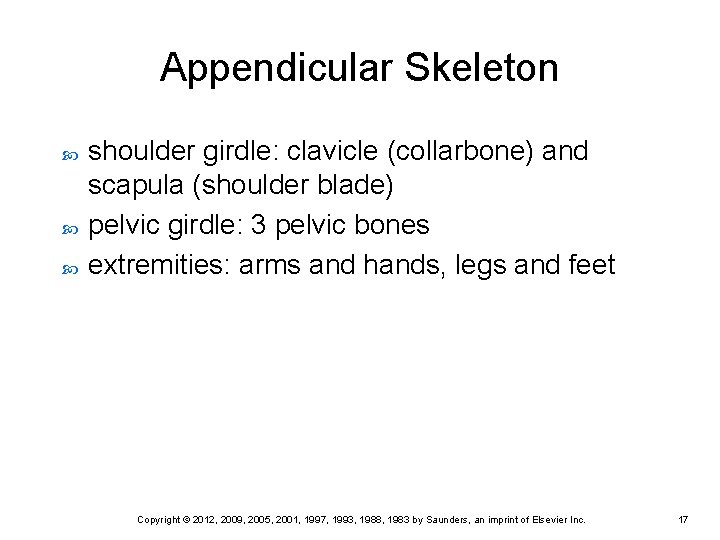 Appendicular Skeleton shoulder girdle: clavicle (collarbone) and scapula (shoulder blade) pelvic girdle: 3 pelvic Appendicular Skeleton shoulder girdle: clavicle (collarbone) and scapula (shoulder blade) pelvic girdle: 3 pelvic