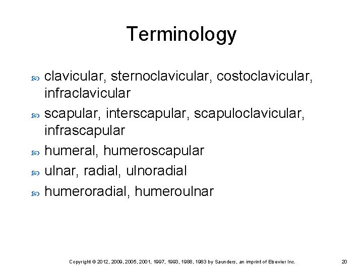 Terminology clavicular, sternoclavicular, costoclavicular, infraclavicular scapular, interscapular, scapuloclavicular, infrascapular humeral, humeroscapular ulnar, radial, ulnoradial Terminology clavicular, sternoclavicular, costoclavicular, infraclavicular scapular, interscapular, scapuloclavicular, infrascapular humeral, humeroscapular ulnar, radial, ulnoradial