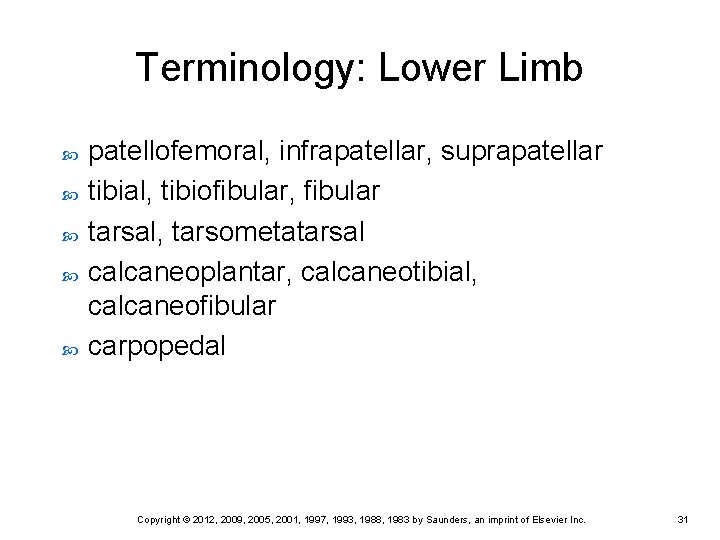 Terminology: Lower Limb patellofemoral, infrapatellar, suprapatellar tibial, tibiofibular, fibular tarsal, tarsometatarsal calcaneoplantar, calcaneotibial, calcaneofibular Terminology: Lower Limb patellofemoral, infrapatellar, suprapatellar tibial, tibiofibular, fibular tarsal, tarsometatarsal calcaneoplantar, calcaneotibial, calcaneofibular