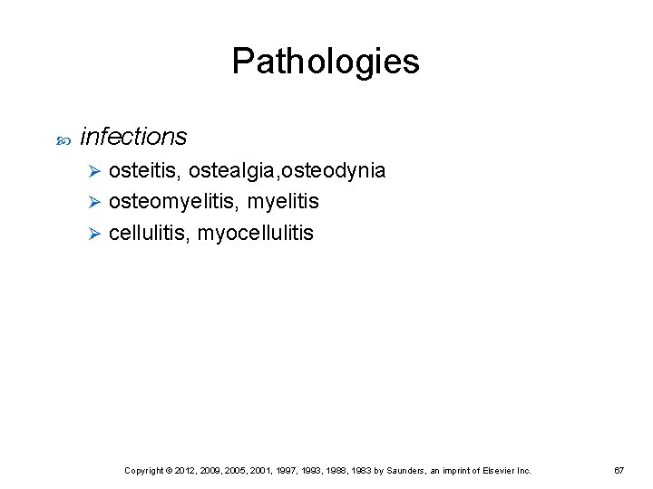 Pathologies infections osteitis, ostealgia, osteodynia Ø osteomyelitis, myelitis Ø cellulitis, myocellulitis Ø Copyright © Pathologies infections osteitis, ostealgia, osteodynia Ø osteomyelitis, myelitis Ø cellulitis, myocellulitis Ø Copyright ©