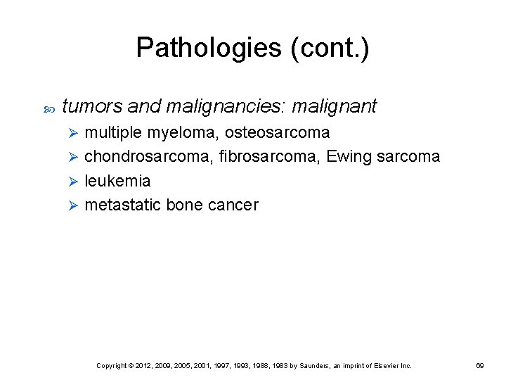 Pathologies (cont. ) tumors and malignancies: malignant multiple myeloma, osteosarcoma Ø chondrosarcoma, fibrosarcoma, Ewing Pathologies (cont. ) tumors and malignancies: malignant multiple myeloma, osteosarcoma Ø chondrosarcoma, fibrosarcoma, Ewing