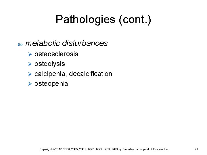Pathologies (cont. ) metabolic disturbances osteosclerosis Ø osteolysis Ø calcipenia, decalcification Ø osteopenia Ø Pathologies (cont. ) metabolic disturbances osteosclerosis Ø osteolysis Ø calcipenia, decalcification Ø osteopenia Ø