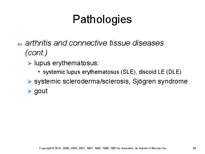 Pathologies arthritis and connective tissue diseases (cont. ) lupus erythematosus: • systemic lupus erythematosus Pathologies arthritis and connective tissue diseases (cont. ) lupus erythematosus: • systemic lupus erythematosus