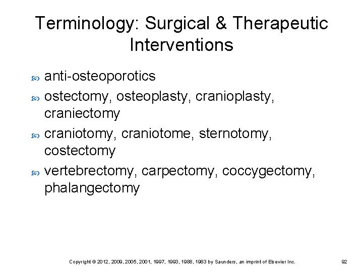 Terminology: Surgical & Therapeutic Interventions anti-osteoporotics ostectomy, osteoplasty, craniectomy craniotomy, craniotome, sternotomy, costectomy vertebrectomy, Terminology: Surgical & Therapeutic Interventions anti-osteoporotics ostectomy, osteoplasty, craniectomy craniotomy, craniotome, sternotomy, costectomy vertebrectomy,