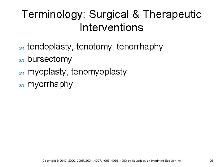 Terminology: Surgical & Therapeutic Interventions tendoplasty, tenotomy, tenorrhaphy bursectomy myoplasty, tenomyoplasty myorrhaphy Copyright © Terminology: Surgical & Therapeutic Interventions tendoplasty, tenotomy, tenorrhaphy bursectomy myoplasty, tenomyoplasty myorrhaphy Copyright ©