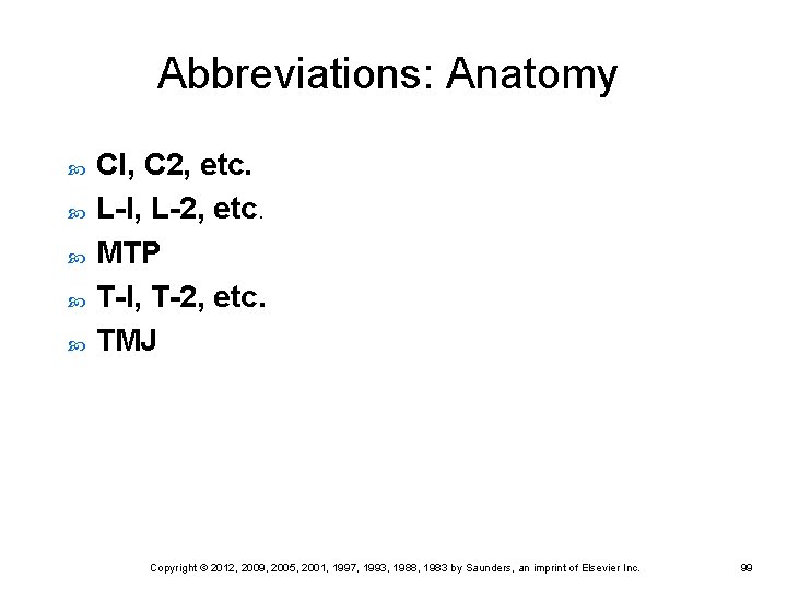 Abbreviations: Anatomy Cl, C 2, etc. L-l, L-2, etc. MTP T-l, T-2, etc. TMJ Abbreviations: Anatomy Cl, C 2, etc. L-l, L-2, etc. MTP T-l, T-2, etc. TMJ
