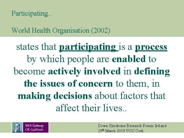 Participating. . World Health Organisation (2002) states that participating is a process by which