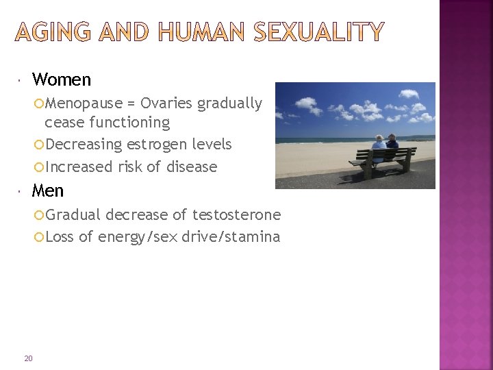 Women Menopause = Ovaries gradually cease functioning Decreasing estrogen levels Increased risk of Women Menopause = Ovaries gradually cease functioning Decreasing estrogen levels Increased risk of