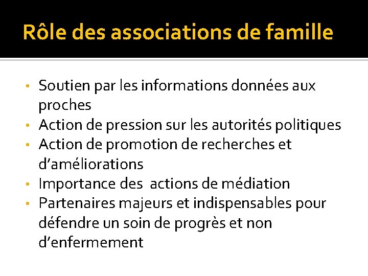 Rôle des associations de famille • • • Soutien par les informations données aux