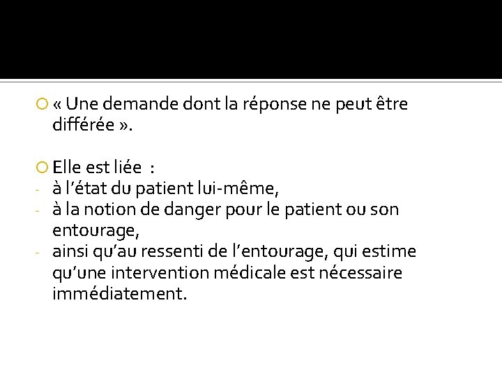  « Une demande dont la réponse ne peut être différée » . Elle