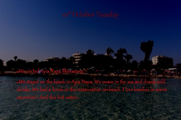 01 st October Tuesday ● We visited Ayia Napa Monastery. We stayed on the