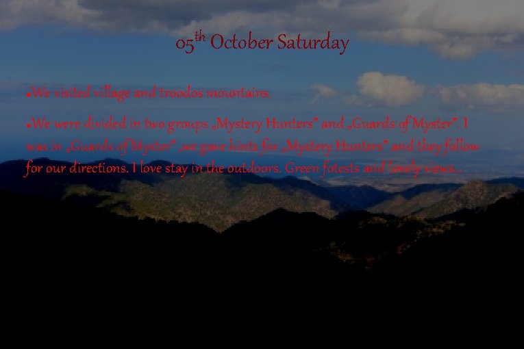 05 th October Saturday ● We visited village and troodos mountains. We were divided