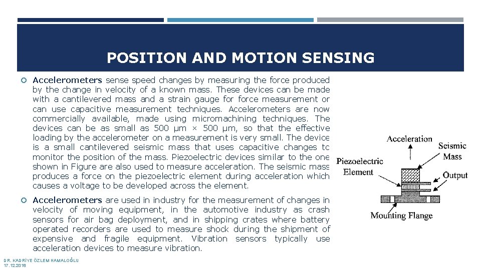 POSITION AND MOTION SENSING Accelerometers sense speed changes by measuring the force produced by