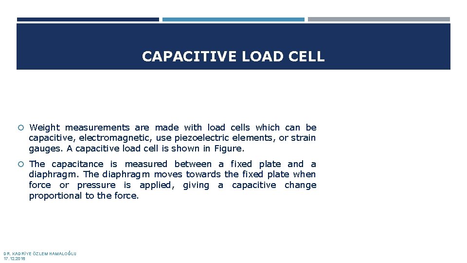 CAPACITIVE LOAD CELL Weight measurements are made with load cells which can be capacitive,