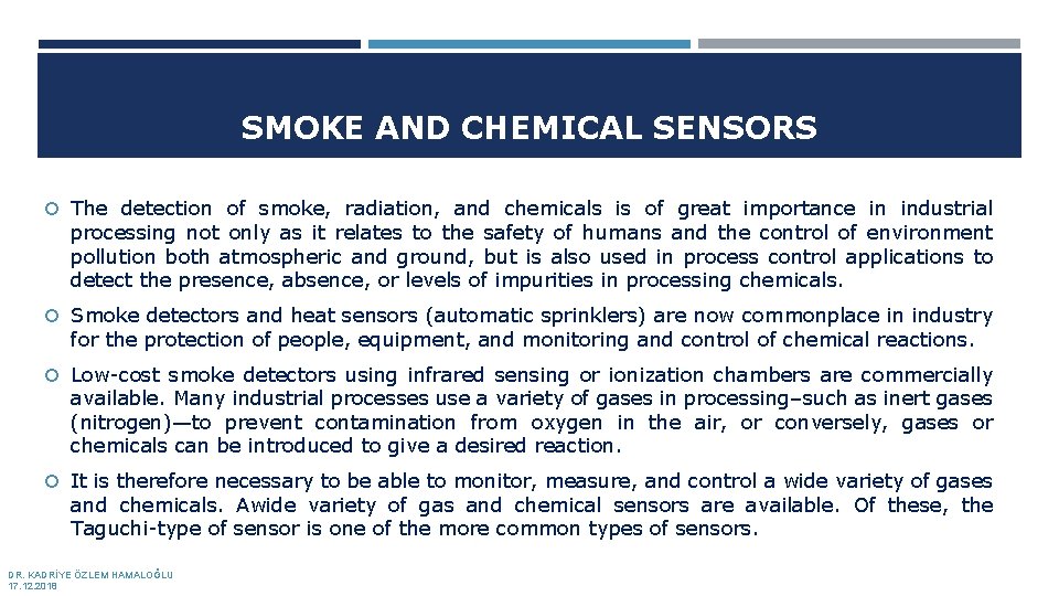 SMOKE AND CHEMICAL SENSORS The detection of smoke, radiation, and chemicals is of great