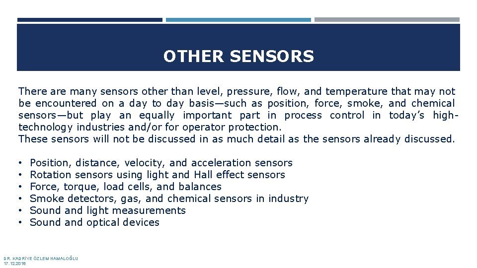 OTHER SENSORS There are many sensors other than level, pressure, flow, and temperature that