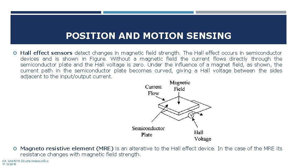 POSITION AND MOTION SENSING Hall effect sensors detect changes in magnetic field strength. The