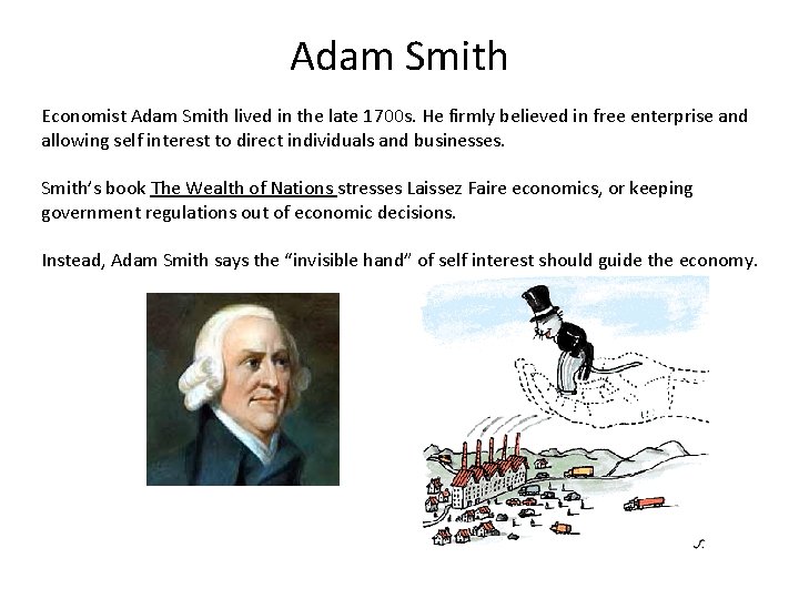 Adam Smith Economist Adam Smith lived in the late 1700 s. He firmly believed