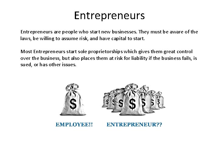 Entrepreneurs are people who start new businesses. They must be aware of the laws,