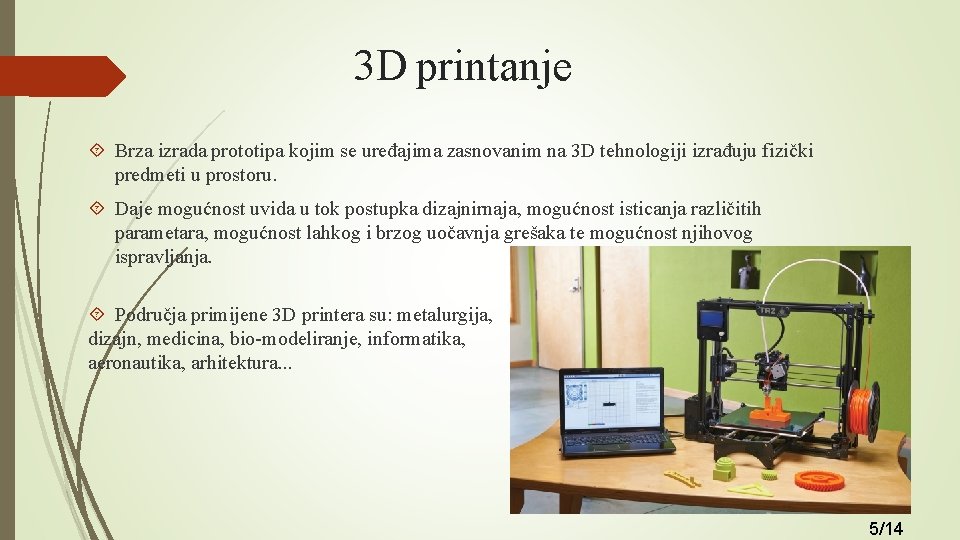 3 D printanje Brza izrada prototipa kojim se uređajima zasnovanim na 3 D tehnologiji