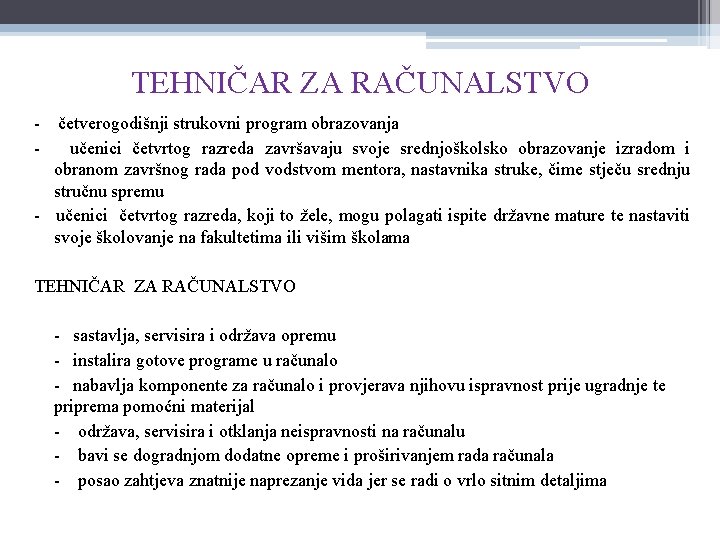 TEHNIČAR ZA RAČUNALSTVO - četverogodišnji strukovni program obrazovanja učenici četvrtog razreda završavaju svoje srednjoškolsko