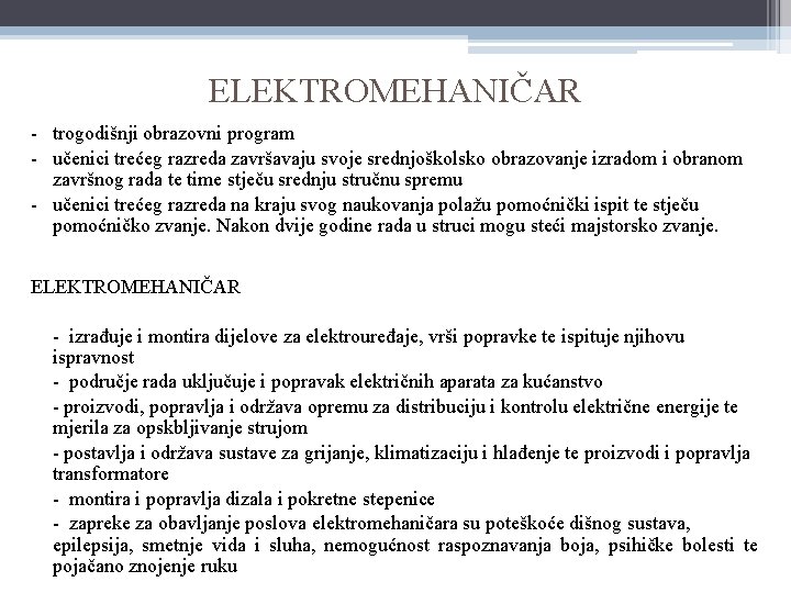 ELEKTROMEHANIČAR - trogodišnji obrazovni program - učenici trećeg razreda završavaju svoje srednjoškolsko obrazovanje izradom