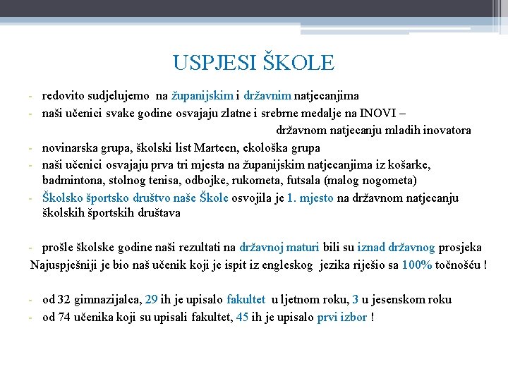 USPJESI ŠKOLE - redovito sudjelujemo na županijskim i državnim natjecanjima - naši učenici svake