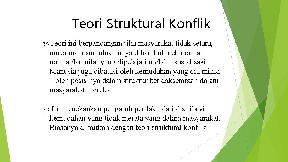 Teori Struktural Konflik Teori ini berpandangan jika masyarakat tidak setara, maka manusia tidak hanya