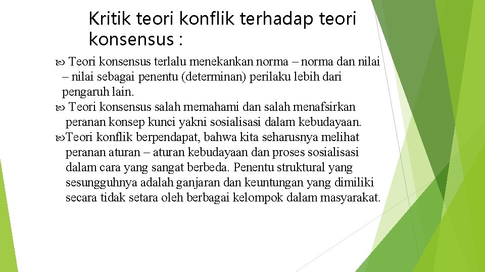 Kritik teori konflik terhadap teori konsensus : Teori konsensus terlalu menekankan norma – norma