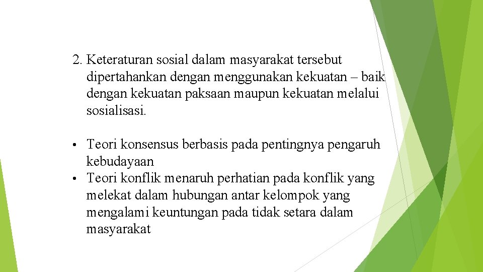 2. Keteraturan sosial dalam masyarakat tersebut dipertahankan dengan menggunakan kekuatan – baik dengan kekuatan