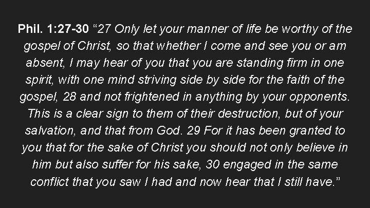 Phil. 1: 27 -30 “ 27 Only let your manner of life be worthy