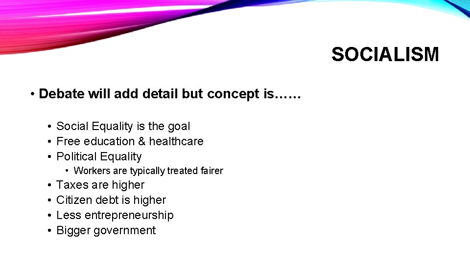 SOCIALISM • Debate will add detail but concept is…… • Social Equality is the