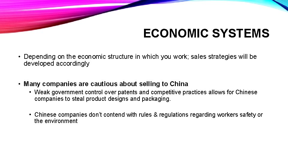 ECONOMIC SYSTEMS • Depending on the economic structure in which you work; sales strategies